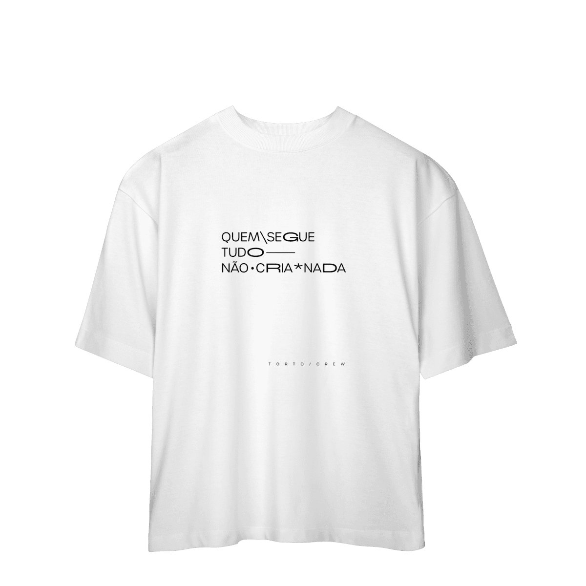 Quem segue tudo, não cria nada • oversized, cor Branco