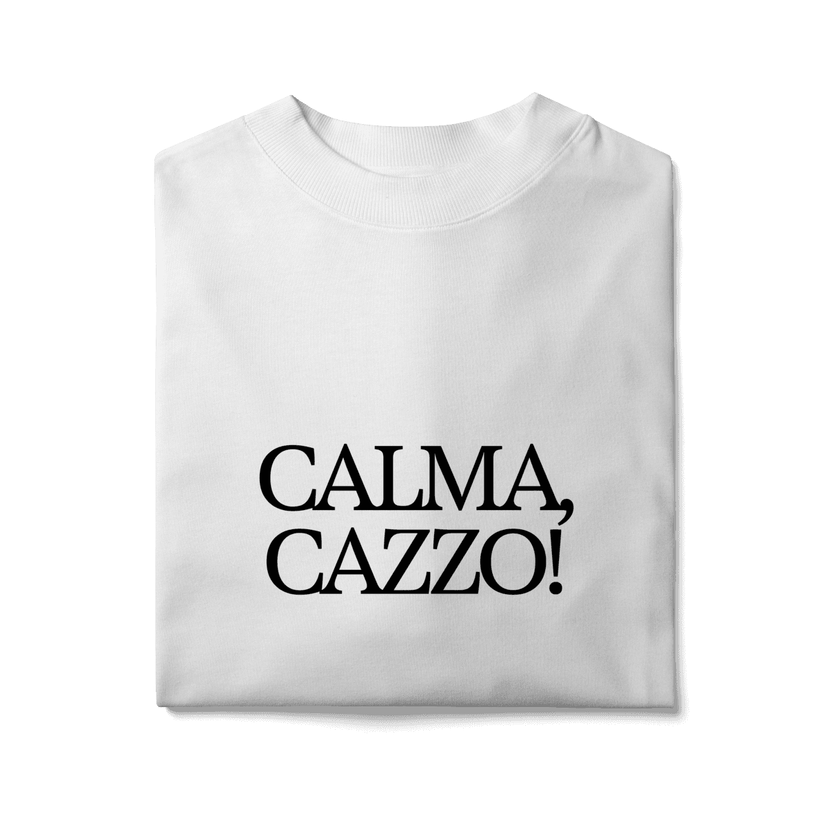 Calma, cazzo • oversized