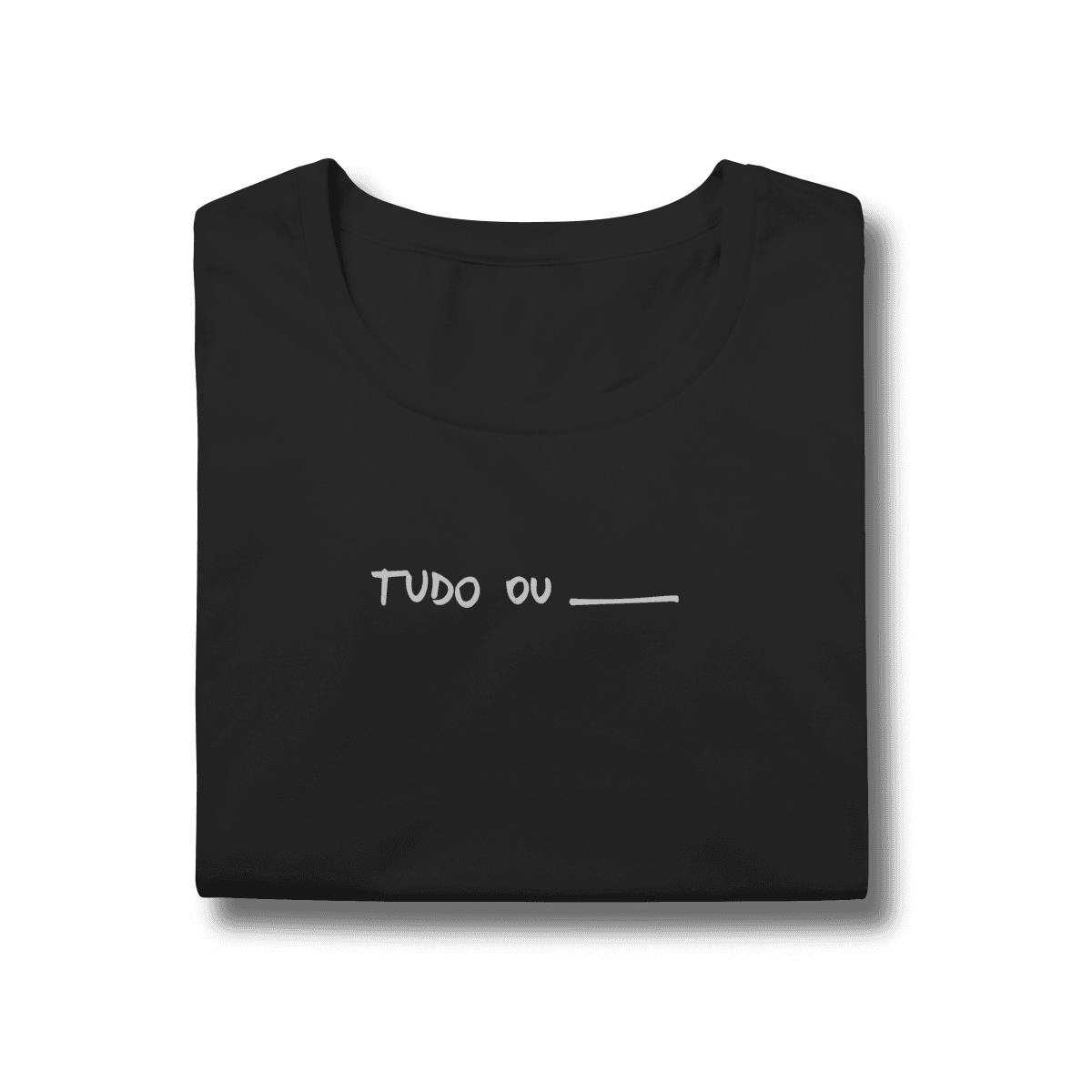 Tudo ou nada • tshirt